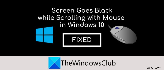 หน้าจอเป็นสีดำเมื่อเลื่อนด้วยเมาส์ใน Windows 11/10 