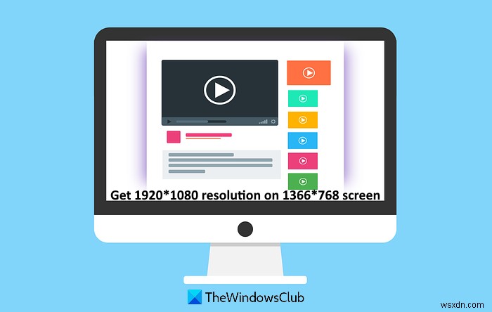 วิธีรับความละเอียด 1920×1080 บนหน้าจอ 1366×768 ใน Windows 11/10 