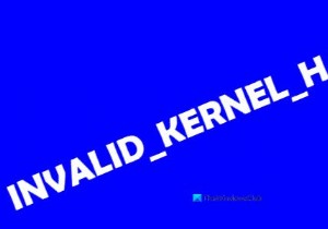 วิธีแก้ไขข้อผิดพลาด INVALID_KERNEL_HANDLE BSOD 0x00000093 