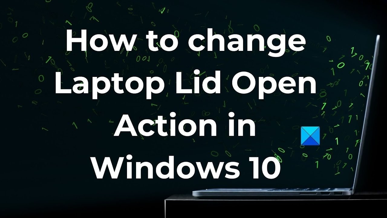 วิธีเปลี่ยน Laptop Lid Open Action ใน Windows 11/10 