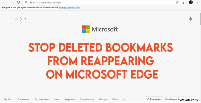 รายการโปรดที่ถูกลบยังคงปรากฏขึ้นอีกครั้งใน Microsoft Edge บน Windows 10 