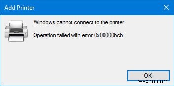 แก้ไขข้อผิดพลาดเครื่องพิมพ์เครือข่าย 0x00000bcb – ไม่สามารถเชื่อมต่อกับเครื่องพิมพ์ 
