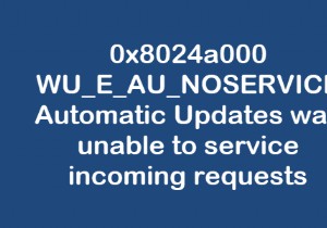 แก้ไขข้อผิดพลาด Windows Update 0x802a000 บน Windows 11/10 
