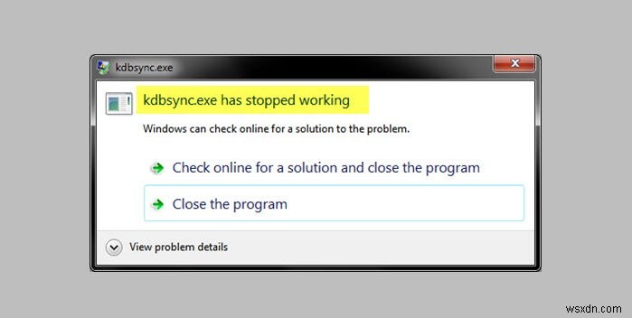 แก้ไข kdbsync.exe หยุดทำงานใน Windows 10 