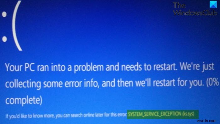 SYSTEM_SERVICE_EXCEPTION (ks.sys) ข้อผิดพลาดหน้าจอสีน้ำเงินใน Windows 11/10 