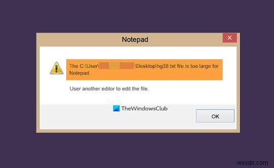 ไฟล์ใหญ่หรือใหญ่เกินไปสำหรับ Notepad หรือ Notepad++ ที่จะเปิด 