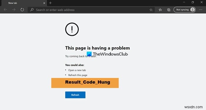 แก้ไขข้อผิดพลาด RESULT_CODE_HUNG บน Chrome, Edge บน Windows 11/10 