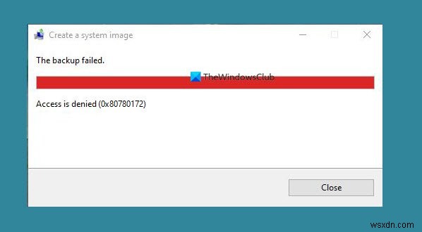 สร้างการสำรองข้อมูลอิมเมจระบบล้มเหลวโดยมีข้อผิดพลาด 0x80780172 บน Windows 11/10 