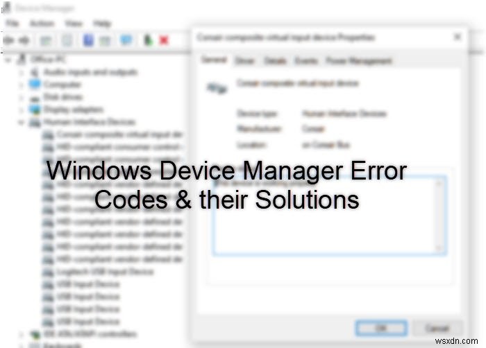 รายการรหัสข้อผิดพลาดของตัวจัดการอุปกรณ์ทั้งหมดบน Windows 11/10 พร้อมกับวิธีแก้ไข 