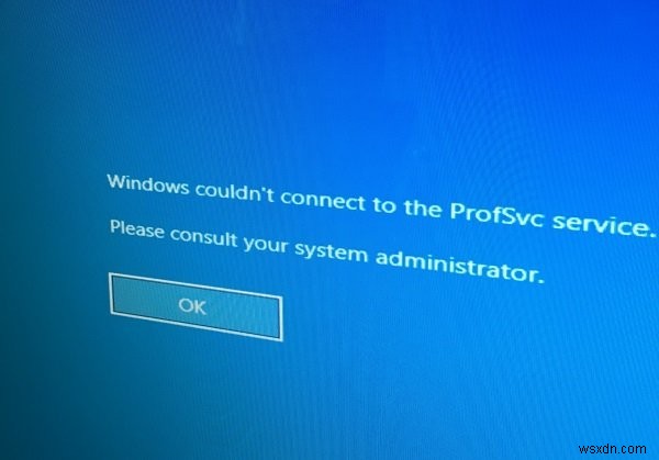Windows ไม่สามารถเชื่อมต่อกับบริการ ProfSVC ได้ 