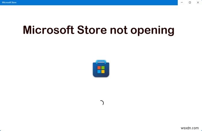 Microsoft Store ไม่เปิดหรือปิดทันทีหลังจากเปิดใน Windows 11/10 