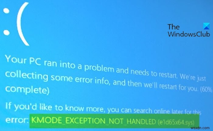 แก้ไขข้อผิดพลาด KMODE EXCEPTION NOT HANDLED (e1d65x64.sys) BSOD ใน Windows 10 