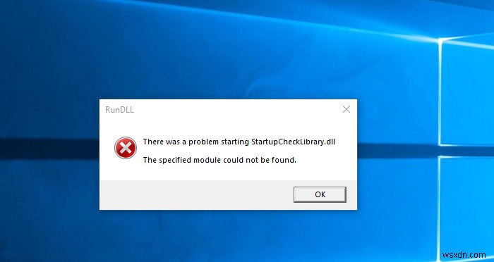 เกิดปัญหาในการเริ่ม StartupCheckLibrary.dll ใน Windows 11/10 