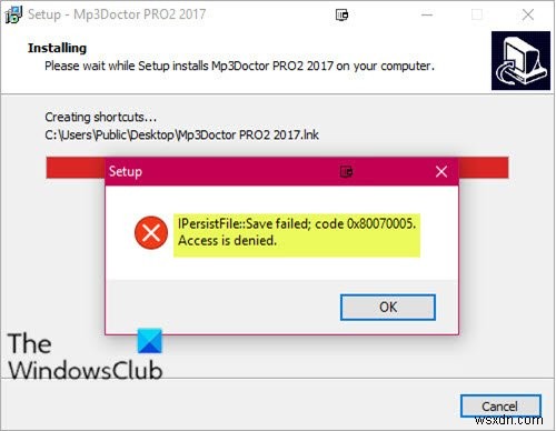 บันทึก IPersistFile ล้มเหลว, รหัส 0x80070005, การเข้าถึงถูกปฏิเสธข้อผิดพลาดขณะติดตั้งโปรแกรมบน Windows 10 