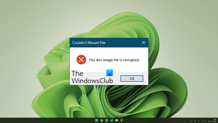 ไม่สามารถเมานต์ไฟล์ ไฟล์อิมเมจของดิสก์เสียหายใน Windows 11/10 