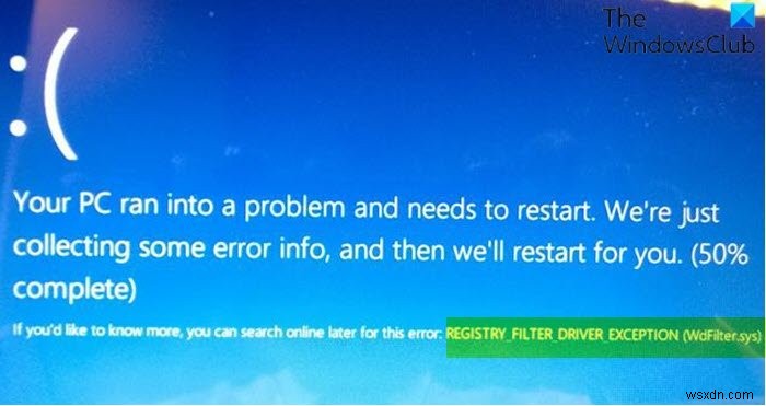 แก้ไขข้อผิดพลาด REGISTRY FILTER DRIVER EXCEPTION (WdFilter.sys) ข้อผิดพลาด Blue Screen ใน Windows 10 