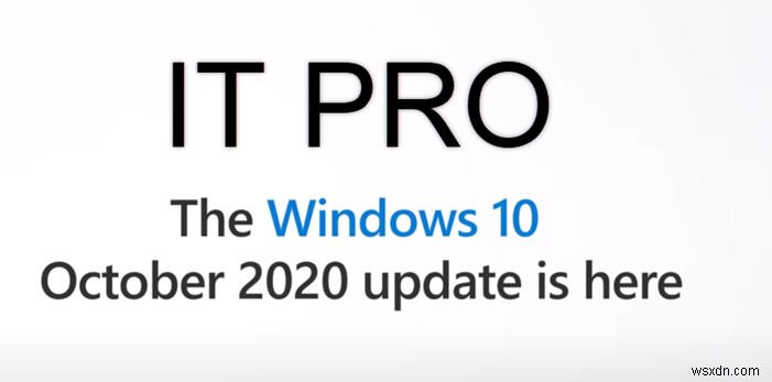 มีอะไรใหม่สำหรับผู้เชี่ยวชาญด้าน IT ใน Windows 10 เวอร์ชัน 20H2 