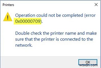 ข้อผิดพลาด 0x00000709 เมื่อคุณพยายามเชื่อมต่อเครื่องพิมพ์บน Windows 11/10 