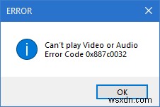 แก้ไขไม่สามารถเล่นวิดีโอหรือเสียงได้ ข้อผิดพลาด 0x887c0032 บน Windows 11/10 