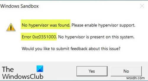ไม่พบไฮเปอร์ไวเซอร์ ข้อผิดพลาด 0xc0351000 – Windows Sandbox 