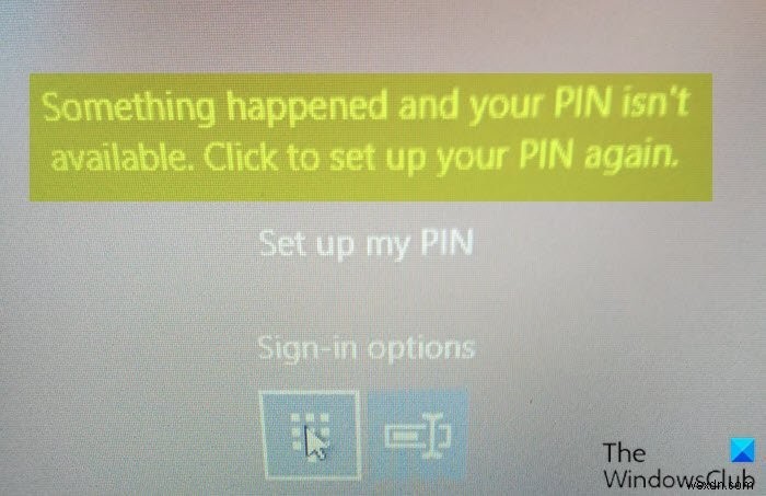 มีบางอย่างเกิดขึ้นและ PIN ของคุณไม่มีข้อความใน Windows 11/10 