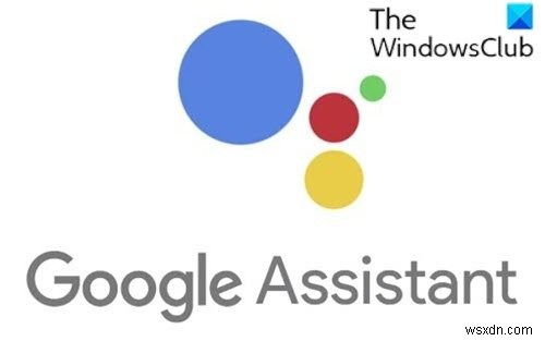 วิธีตั้งค่า Google Assistant บน Windows 11/10 PC 