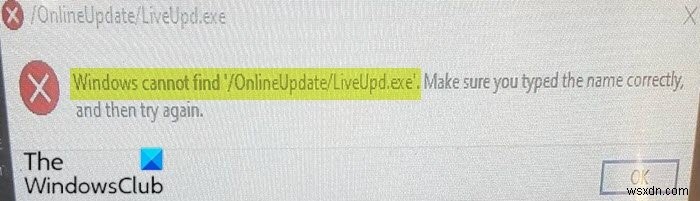 Windows ไม่พบ  /OnlineUpdate/LiveUpd.exe  