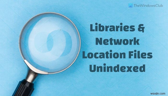 ค้นหาไฟล์ Libraries และ Network Location ที่ไม่ได้จัดทำดัชนีจากช่องค้นหา Start Menu 