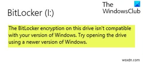 การเข้ารหัสด้วย BitLocker บนไดรฟ์นี้เข้ากันไม่ได้กับ Windows เวอร์ชันของคุณ 