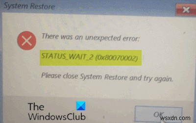 แก้ไขข้อผิดพลาดการคืนค่าระบบ 0x80070002, STATUS_WAIT_2 บน Windows 11/10 