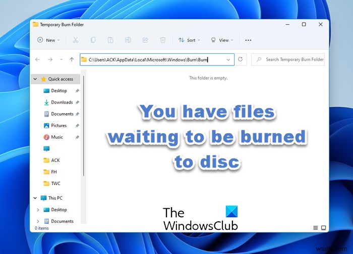 คุณมีไฟล์ที่รอการเบิร์นลงดิสก์ใน Windows 11/10 