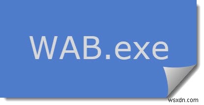 ไฟล์ wab.exe บน Windows คืออะไร มันเป็นมัลแวร์หรือไม่? 