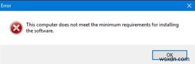 คอมพิวเตอร์เครื่องนี้ไม่ตรงตามข้อกำหนดขั้นต่ำสำหรับการติดตั้งซอฟต์แวร์ 