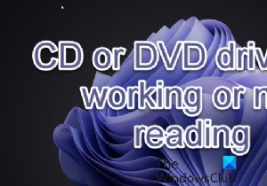 ไดรฟ์ซีดีหรือดีวีดีไม่ทำงานหรือไม่อ่านใน Windows 11/10 