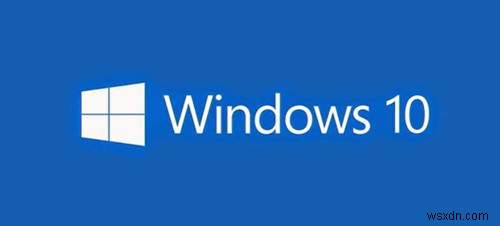 สิ่งที่ต้องทำหลังจากอัปเกรด Windows 10 เป็นเวอร์ชันใหม่กว่า 