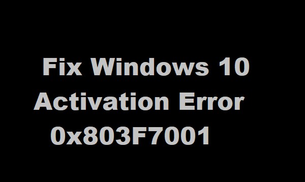 ไม่พบใบอนุญาต Windows 10 เพื่อเปิดใช้งาน Windows – 0x803F7001 