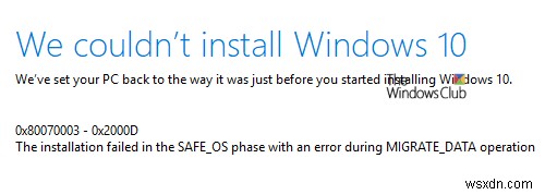 ข้อผิดพลาด 0x80070003 – 0x2000D การติดตั้งล้มเหลวในเฟส SAFE_OS โดยมีข้อผิดพลาดระหว่างการดำเนินการ MIGRATE_DATA 