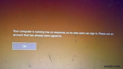 คอมพิวเตอร์ของคุณมีข้อผิดพลาดด้านทรัพยากรเหลือน้อย ดังนั้นจึงไม่มีผู้ใช้รายใหม่ลงชื่อเข้าใช้ได้ 