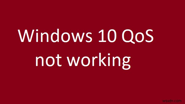Windows 10 QoS ไม่ทำงาน 