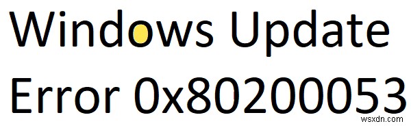 ข้อผิดพลาด Windows Update 0x80200053 ขณะดาวน์โหลดการอัปเดต 
