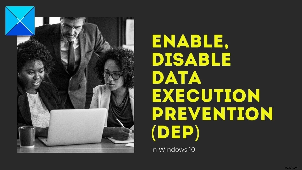 เปิดใช้งาน, ปิดใช้งานการป้องกันการดำเนินการข้อมูล (DEP) ใน Windows 10 
