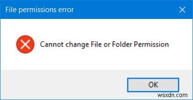 ไม่สามารถเปลี่ยนการอนุญาตไฟล์หรือโฟลเดอร์ใน Windows 10 