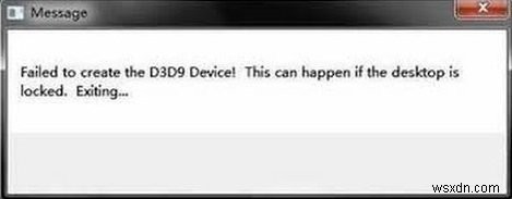 ไม่สามารถสร้างอุปกรณ์ D3D9 ซึ่งอาจเกิดขึ้นได้หากเดสก์ท็อปถูกล็อค 