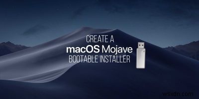 วิธีสร้างตัวติดตั้งที่สามารถบู๊ตได้ของ macOS 
