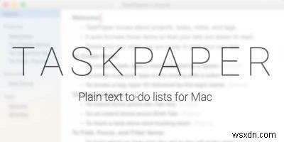 วิธีเปลี่ยนข้อความธรรมดาให้เป็นระบบจัดการงานที่มีประสิทธิภาพด้วย TaskPaper 