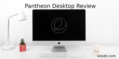 Pantheon Desktop Review:ทางเลือกที่สวยงามสำหรับ macOS 