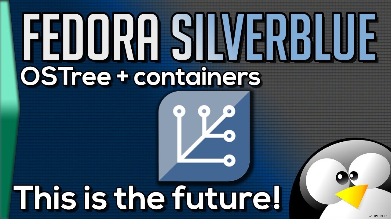 Fedora Silverblue อาจเป็นอนาคตของ Linux นี่คือเหตุผล 