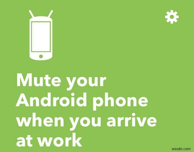 วิธีใช้ IFTTT เพื่อทำให้โทรศัพท์ Android ของคุณทำงานอัตโนมัติ 