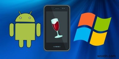 วิธีเรียกใช้แอพ Windows บน Android ด้วย Wine 