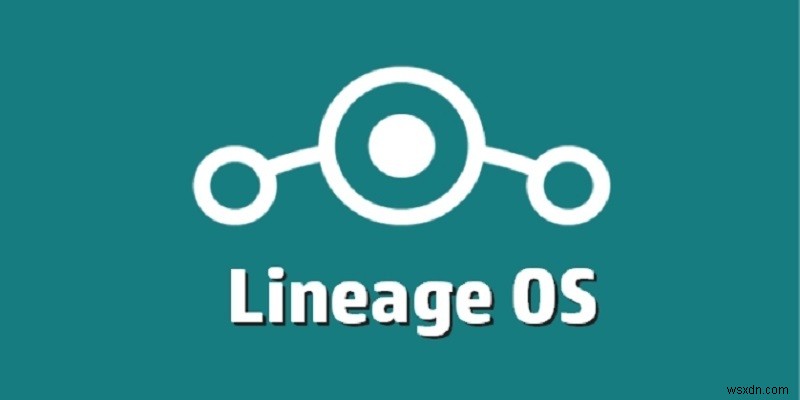 ทุกสิ่งที่คุณจำเป็นต้องรู้เกี่ยวกับ LineageOS 
